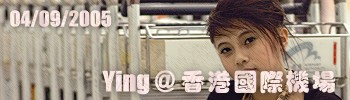 Ying @ ھ Ying @ Hong Kong International Airport